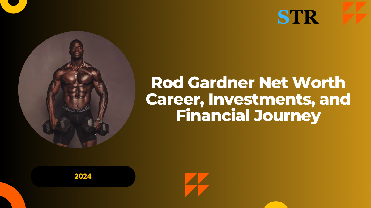 Rod Gardner Net Worth: Career, Investments, and Financial Journey