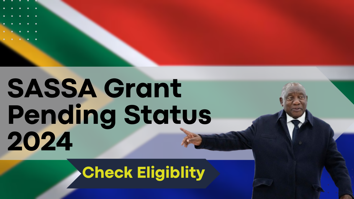 SASSA Grant Pending Status November 2024, Check Rejection Reasons and Solutions