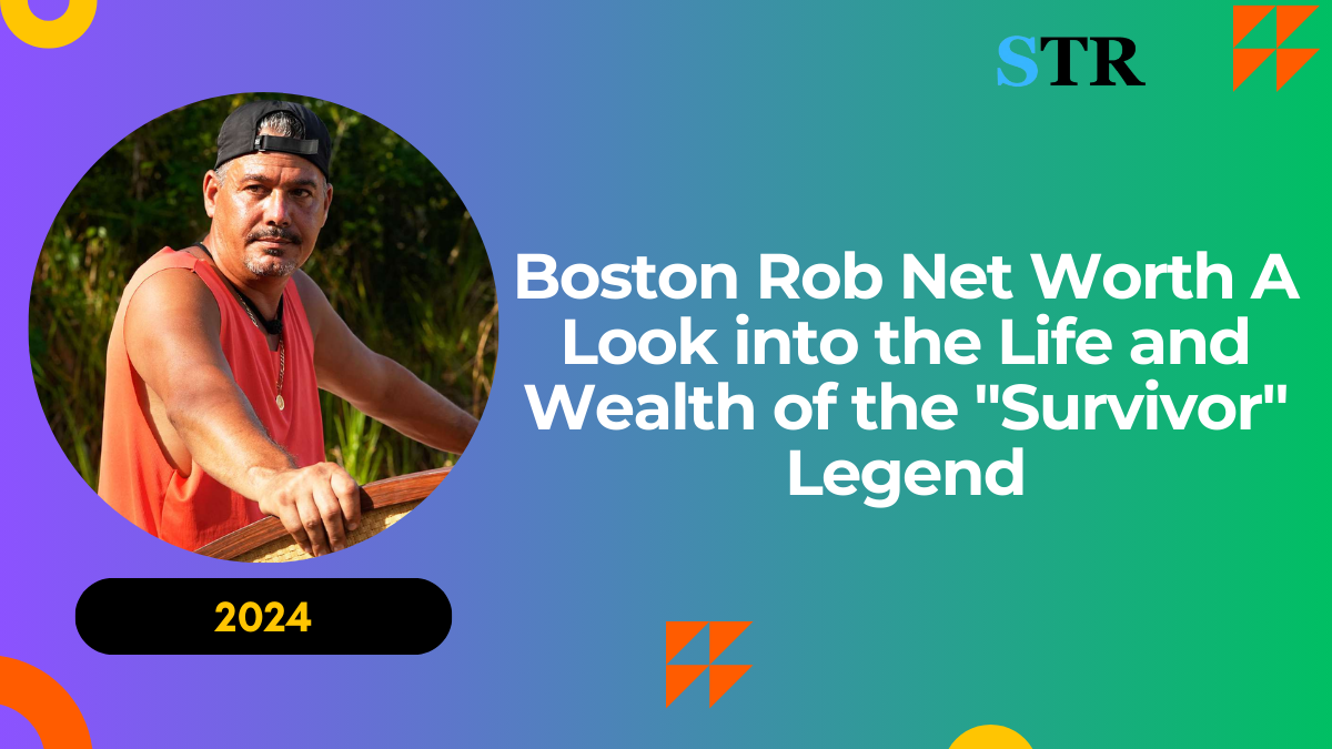 Boston Rob Net Worth: A Look into the Life and Wealth of the "Survivor" Legend