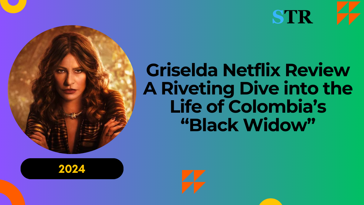 Griselda Netflix Review: A Riveting Dive into the Life of Colombia’s “Black Widow”