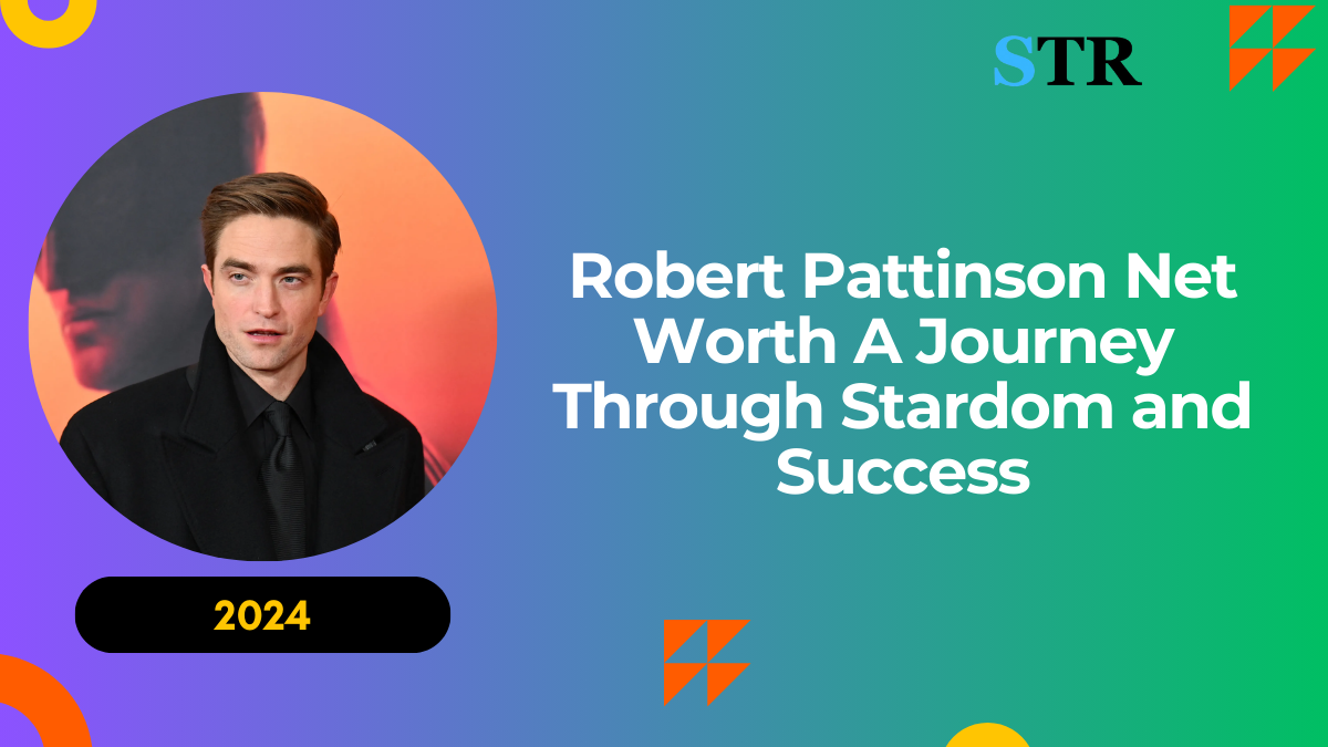 Robert Pattinson Net Worth: A Journey Through Stardom and Success