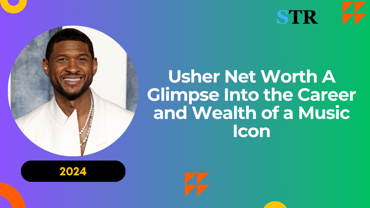 Usher Net Worth: A Glimpse Into the Career and Wealth of a Music Icon