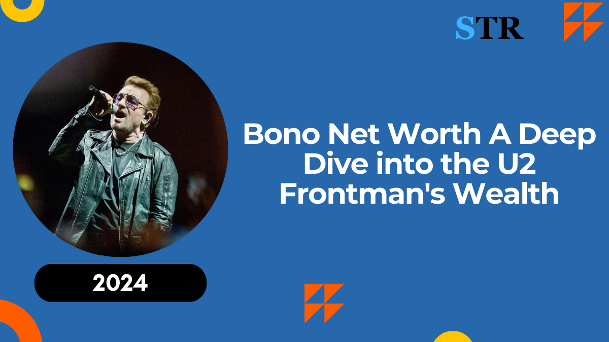 Bono Net Worth: A Deep Dive into the U2 Frontman's Wealth