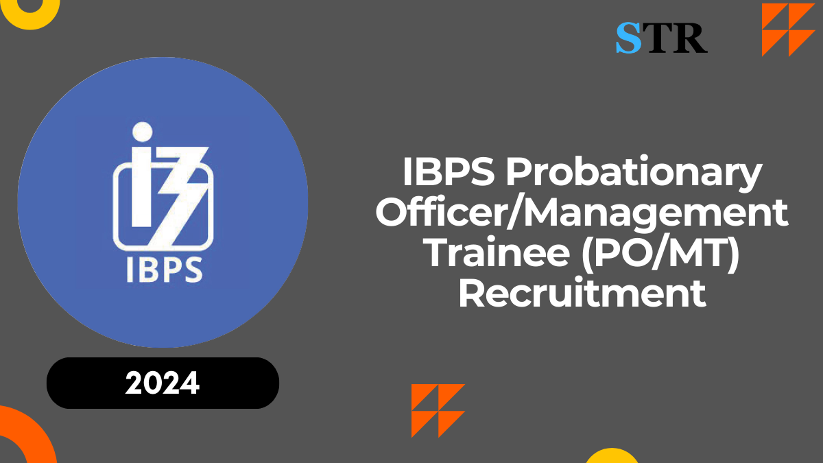 IBPS Probationary Officer/Management Trainee (PO/MT) Recruitment 2024