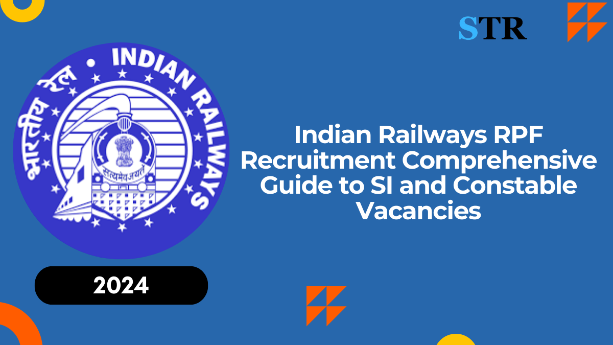 Indian Railways RPF Recruitment 2024: Comprehensive Guide to SI and Constable Vacancies